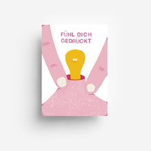 Laden Sie das Bild in den Galerie-Viewer, Fühl Dich Gedrückt Postkarte DIN A6